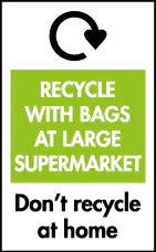 A back arrow shaped in a circle pointing in a clockwise position, below is a green box containing the phrase Recycle with bags at large supermarkets. Below the box is the phrase Don't recycle at home.